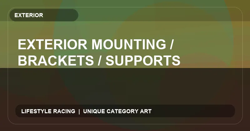 Exterior Mounting / Brackets / Supports